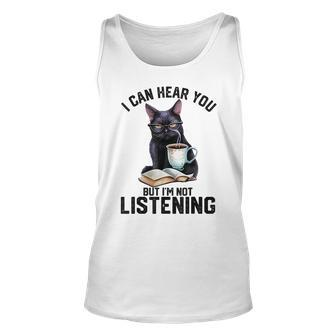 Funny Cat I Can Hear You But Im Not Listening | Cat Humor Unisex Tank Top - Seseable