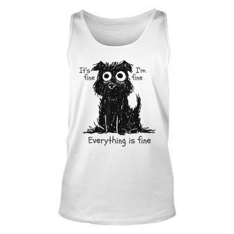 Funny Dog Its Fine Im Fine Everything Is Fine Pet Graphic Unisex Tank Top - Seseable