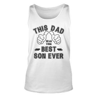 Funny Fathers Day From Son This Dad Has The Best Son Ever Unisex Tank Top - Seseable