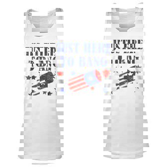 Funny Fourth Of July 4Th Of July Im Just Here To Bang Unisex Tank Top | Mazezy