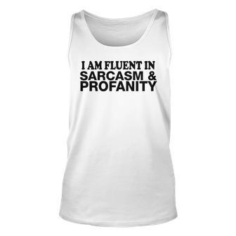 Funny Gift - I Am Fluent In Sarcasm And Profanity Unisex Tank Top | Mazezy