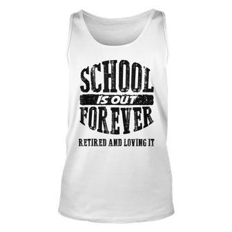 Funny School Is Out Forever And Im Loving It School Unisex Tank Top | Mazezy