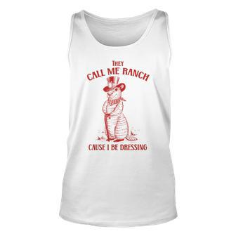 Funny Vintage They Call Me Ranch Cause I Be Dressing Meme Unisex Tank Top | Mazezy