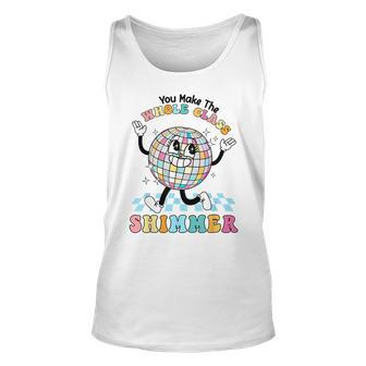 Funny You Make The Whole Class Shimmer Happy Back To School Unisex Tank Top - Seseable