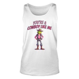 Funny Youre A Cowboy Just Like Me Country Frog Unisex Tank Top | Mazezy