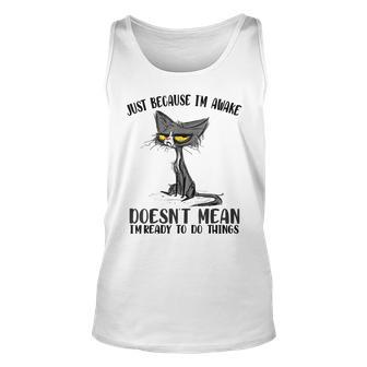 Fuuny Cat Lover Just Because Im Awake Cat Humor Cat Lover For Cat Lover Tank Top | Mazezy