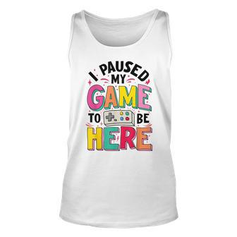 Gamer Girl I Paused My Game To Be Here Funny Video Game Unisex Tank Top - Seseable