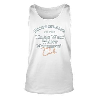 Gifts For Dad Who Wants Nothing Fathers Day Funny Unisex Tank Top - Seseable
