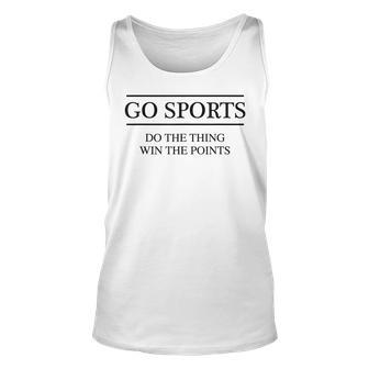 Go Sports - Do The Thing Win The Points | Ya Pretty Funny Unisex Tank Top - Thegiftio UK