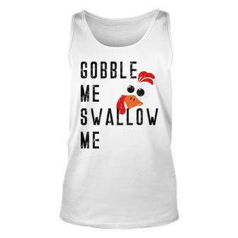 Gobble Me Swallow Me Turkey Thanksgiving Supper Feast Food For Turkey Lovers Tank Top | Mazezy