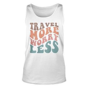 Groovy Travel More Worry Less Funny Retro Girls Woman Back Unisex Tank Top - Seseable