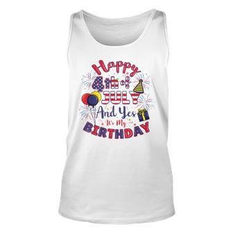 Happy 4Th Of July And Yes Its My Birthday 4Th Of July Unisex Tank Top | Mazezy