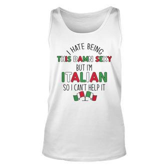 Hate Being Damn Sexy But Italians Cant Help It Meme On Back Tank Top | Mazezy