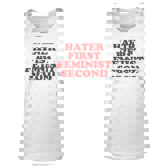 Hater First Feminist Second Funny Feminist Unisex Tank Top | Mazezy