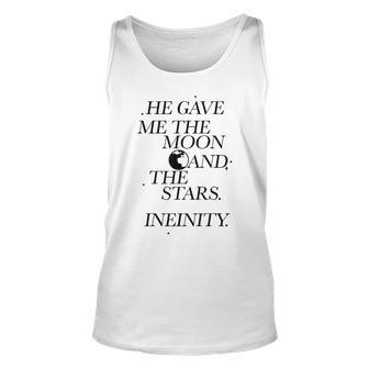 He Gave Me The Moon And The Stars Infinity Moon Funny Gifts Unisex Tank Top | Mazezy