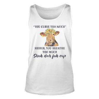 Heifer Cow You Curse Too Much Funny Cow Lover Quote Unisex Tank Top | Mazezy