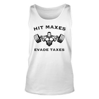 Hit Maxes Evade Taxes Funny Gym Fitness Lifting Workout Unisex Tank Top | Mazezy