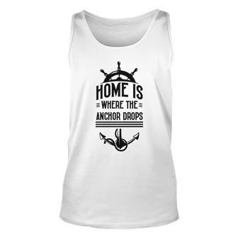Home Is Where The Anchor Drops - Fishing Boat Unisex Tank Top | Mazezy