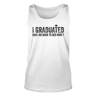 I Graduated Can I Go Back To Bed Now Graduation 2023 Unisex Tank Top - Seseable