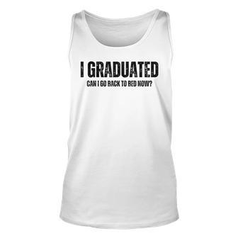I Graduated Can I Go Back To Bed Now Graduation Grad 2023 Unisex Tank Top | Mazezy