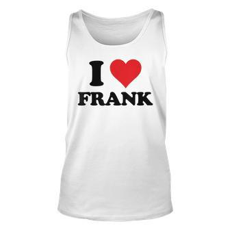 I Heart Frank First Name I Love Personalized Stuff Unisex Tank Top | Mazezy
