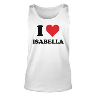 I Heart Isabella First Name I Love Personalized Stuff Unisex Tank Top - Seseable