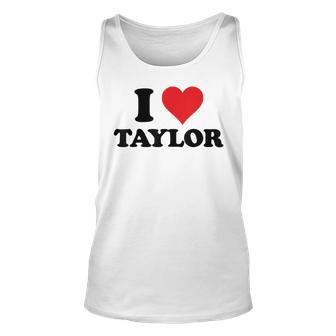 I Heart Taylor First Name I Love Personalized Stuff Unisex Tank Top | Mazezy