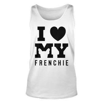 I Love My Frenchie Bulldog French Dog Owner Dogs Gift Idea Unisex Tank Top - Thegiftio UK