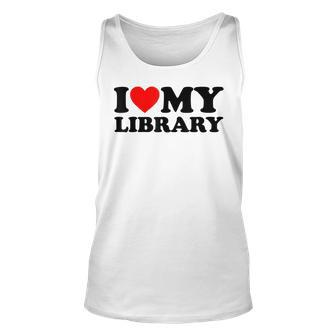 I Love My Library Heart For Book Lovers Readers Librarian Unisex Tank Top | Mazezy