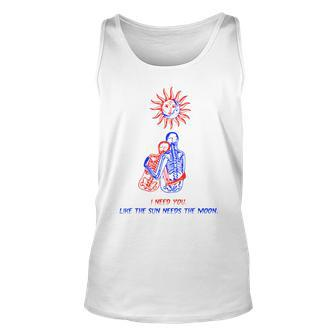 I Need You Like The Sun Needs The Moon Sun Funny Gifts Unisex Tank Top | Mazezy