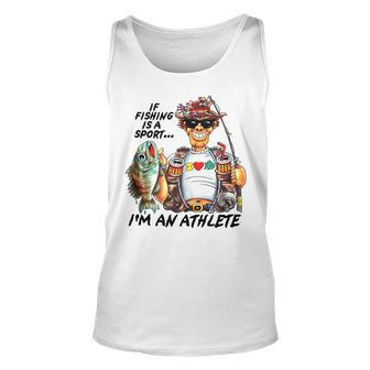 If Fishing Is A Sport Im An Athlete Funny Fishing Lovers Unisex Tank Top - Monsterry UK