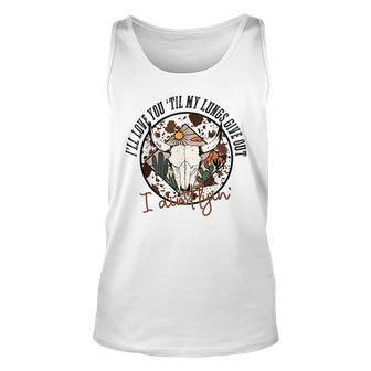 I’Ll Love You Till My Lungs Give Out Country Music Vintage Unisex Tank Top - Seseable