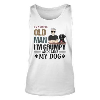 Im A Simple Old Man Im Grumpy And I Like My Dog Unisex Tank Top | Mazezy