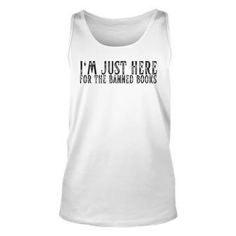 Im Just Here For The Banned Books Funny I Read Banned Books Unisex Tank Top