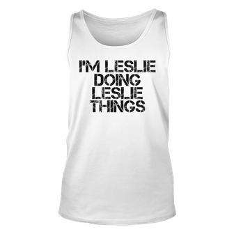 Im Leslie Doing Leslie Things Name Funny Birthday Gift Idea Unisex Tank Top | Mazezy