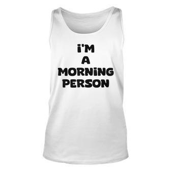 I'm A Morning Person White Lie Party Ideas Tank Top - Thegiftio UK