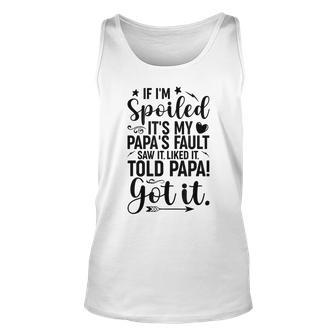 If I'm Spoiled It's My Papa's Fault Saw It Liked It Tank Top - Seseable