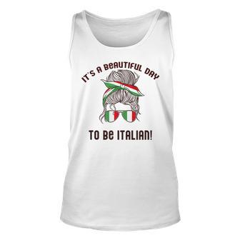 Its A Beautiful Day To Be Italian Woman Italy Flag Meme Unisex Tank Top | Mazezy