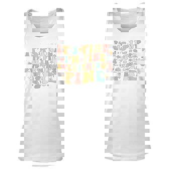 Its Fine Im Fine Everything Is Fine Groovy Retro Funny Unisex Tank Top | Mazezy