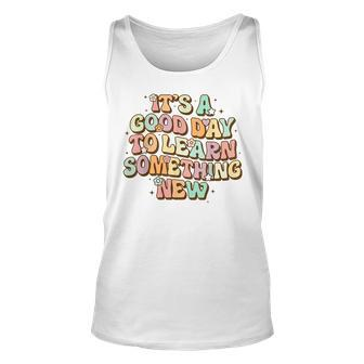 It's A Good Day To Learn Something New Retro Back To School Tank Top - Seseable
