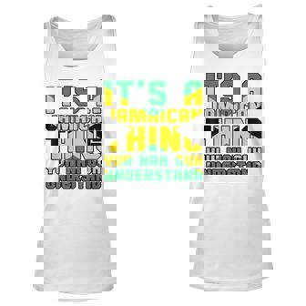 Its A Jamaican Thing Yuh Nah Guh Understand Jamaica Unisex Tank Top | Seseable CA