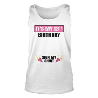 Its My 13Th Birthday 13 Years Old Girl Nager Sign My Unisex Tank Top | Mazezy