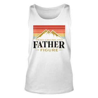 Its Not A Dad Bod Its A Father Figure Mountain Fathers Day Unisex Tank Top | Mazezy