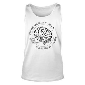 I've Got Holes In My Brain Ms Multiple Sclerosis Awareness Tank Top - Monsterry AU