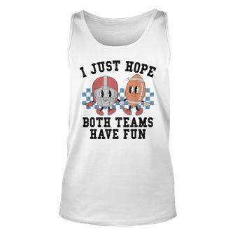 I Just Hope Both Team Have Fun Football Tank Top - Monsterry CA