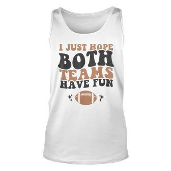 I Just Hope Both Teams Have Fun American Football Tank Top | Mazezy