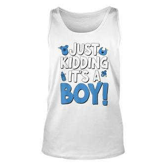 Just Kidding Its A Boy - Funny Pink Gender Reveal Unisex Tank Top - Seseable
