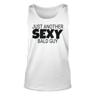 Just Another Sexy Bald Guy Dad Husband Grandpa Humor Tank Top | Mazezy