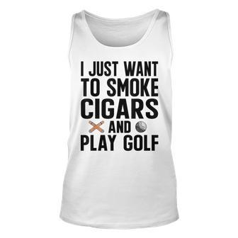 I Just Want To Smoke Cigars And Play Golf Dad Grandpa Grandpa Tank Top | Mazezy