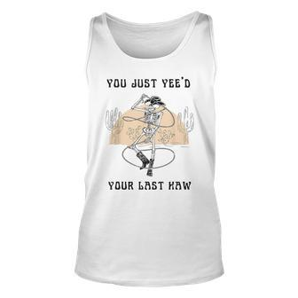 You Just Yee'd Your Last Haw Western Tank Top - Seseable